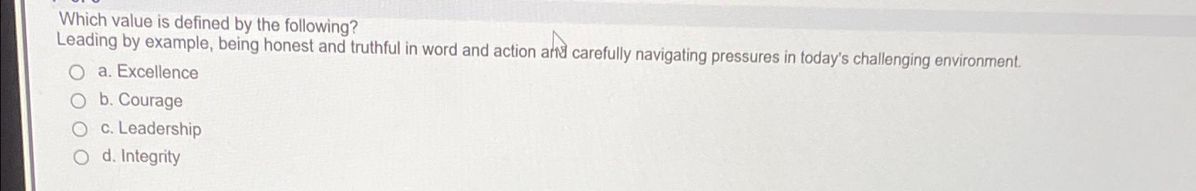  Which value is defined by the following? Leading by example, being