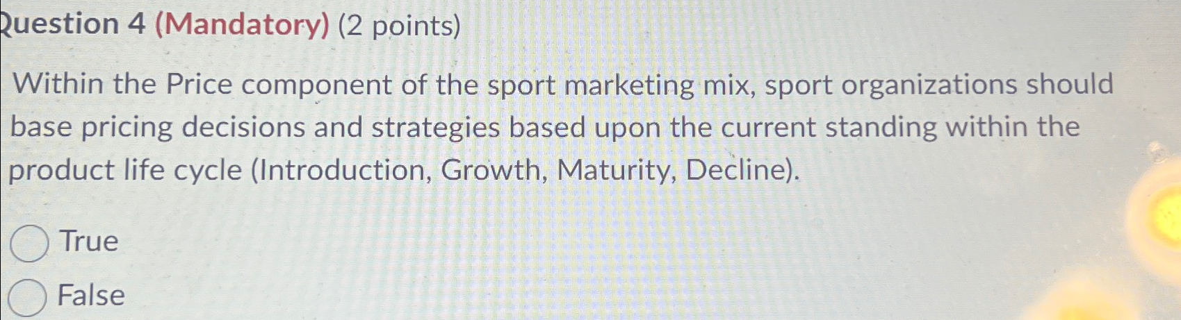  Ruestion 4(Mandatory)(2 points) Within the Price component of the sport marketing