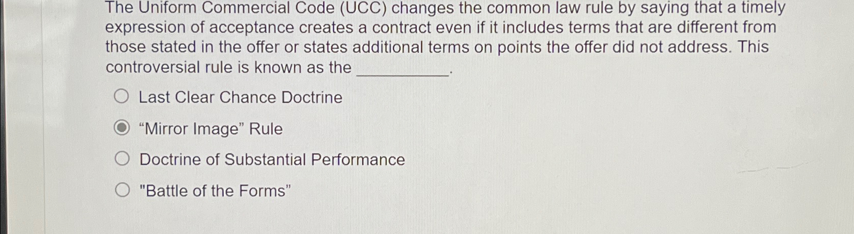  The Uniform Commercial Code (UCC) changes the common law rule by