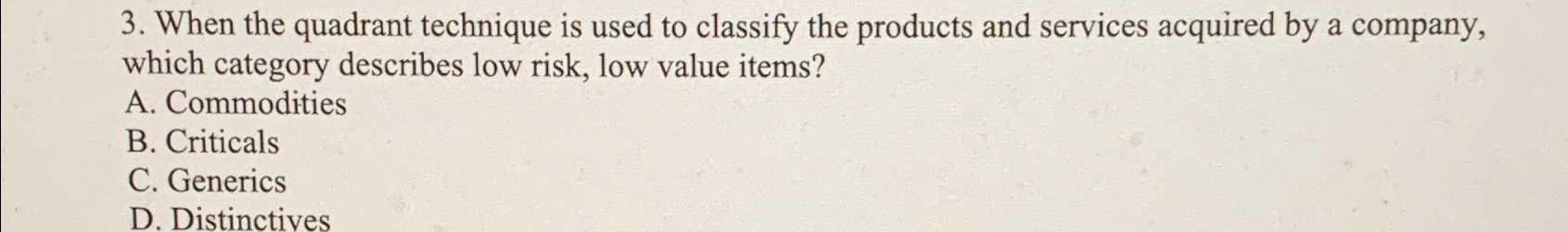  When the quadrant technique is used to classify the products and