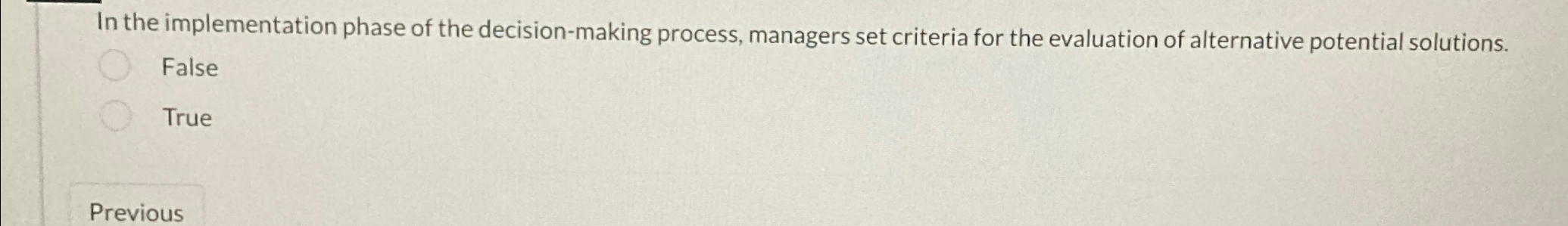  In the implementation phase of the decision-making process, managers set criteria