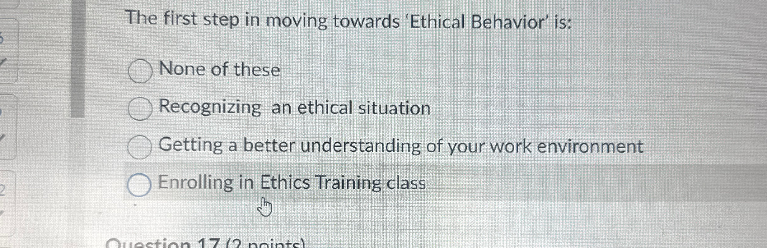  The first step in moving towards 'Ethical Behavior' is: None of