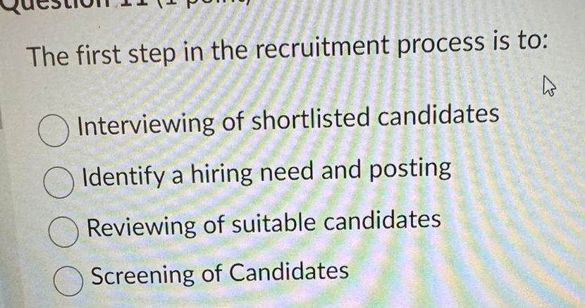  The first step in the recruitment process is to: Interviewing of