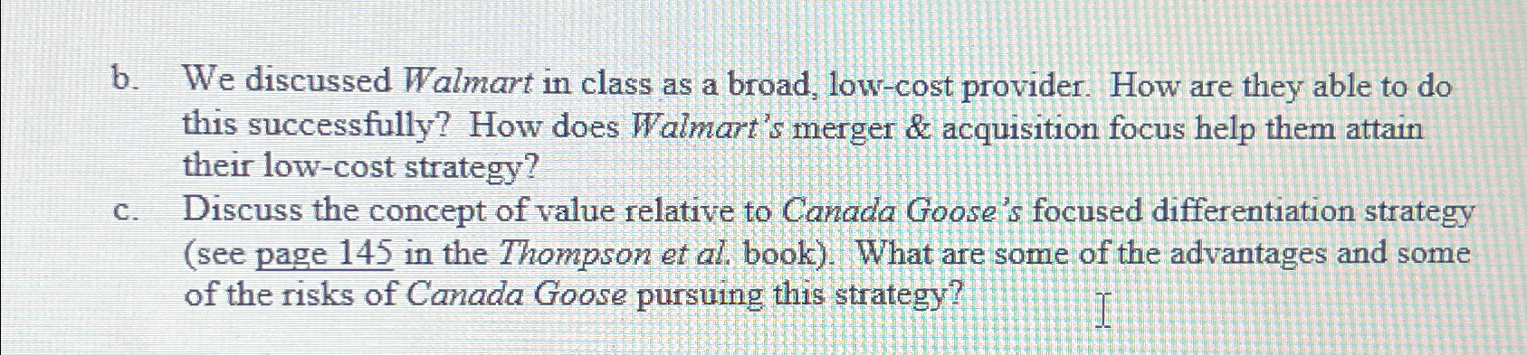  b. We discussed Walmart in class as a broad, low-cost provider.