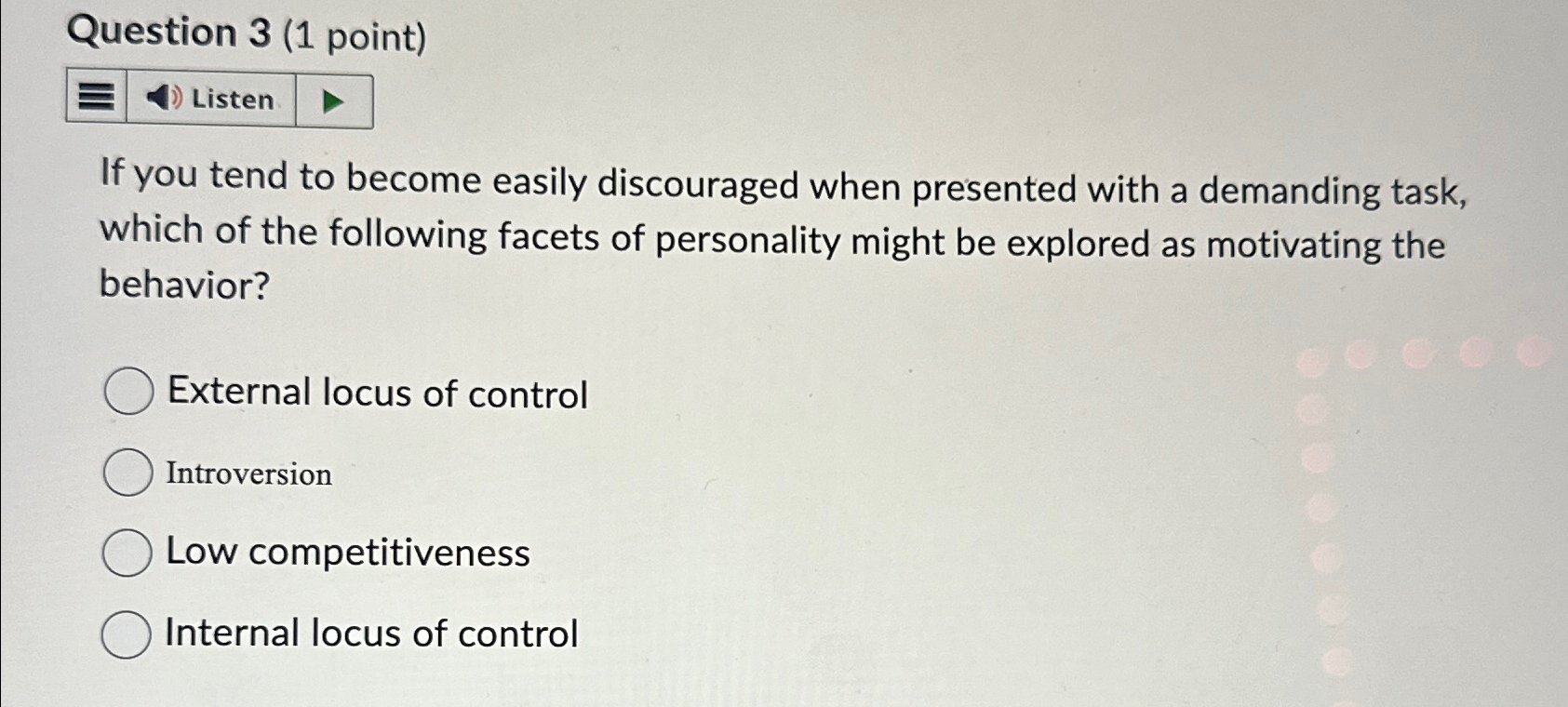  Question 3(1 point) Listen If you tend to become easily discouraged