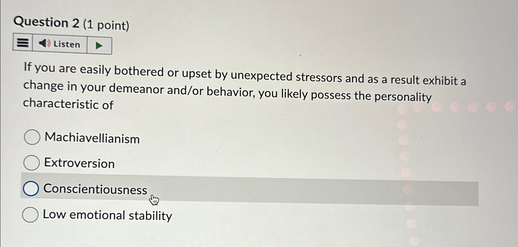  Question 2(1 point) If you are easily bothered or upset by