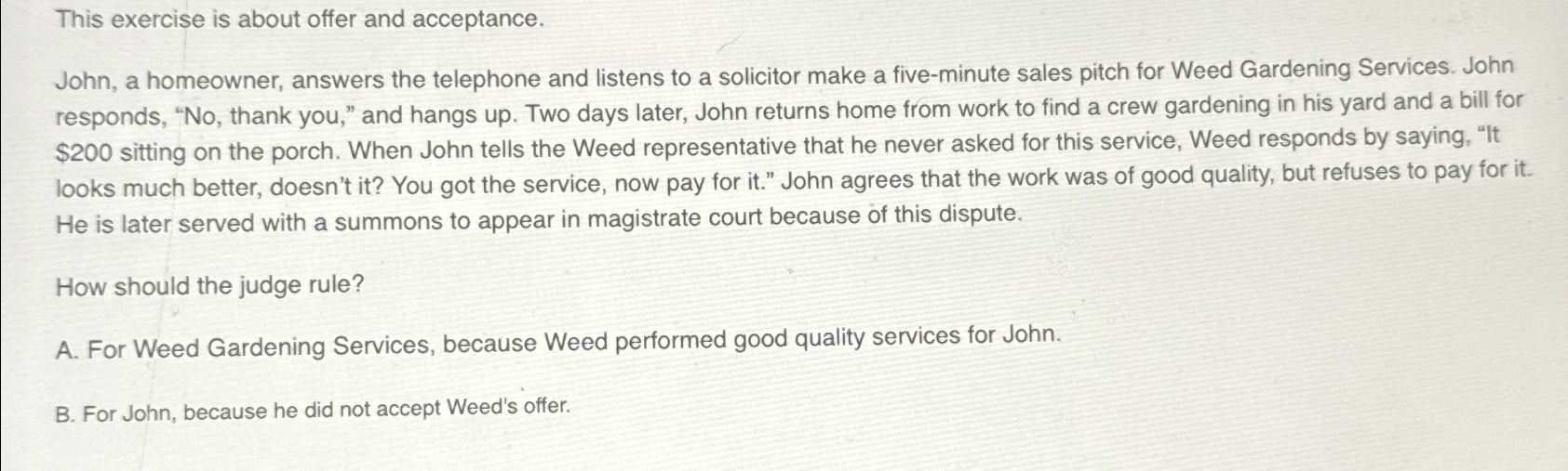  This exercise is about offer and acceptance. John, a homeowner, answers