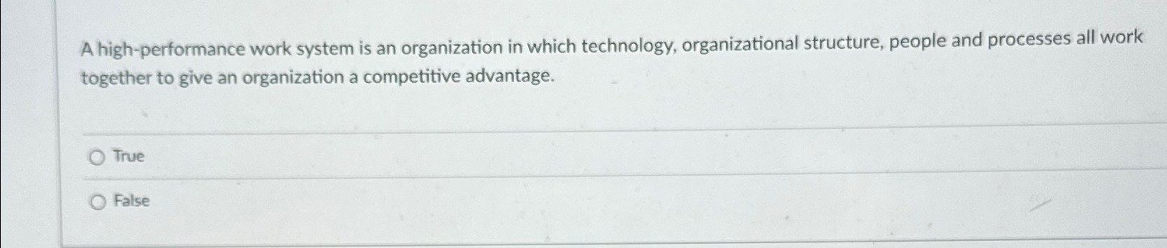  A high-performance work system is an organization in which technology, organizational