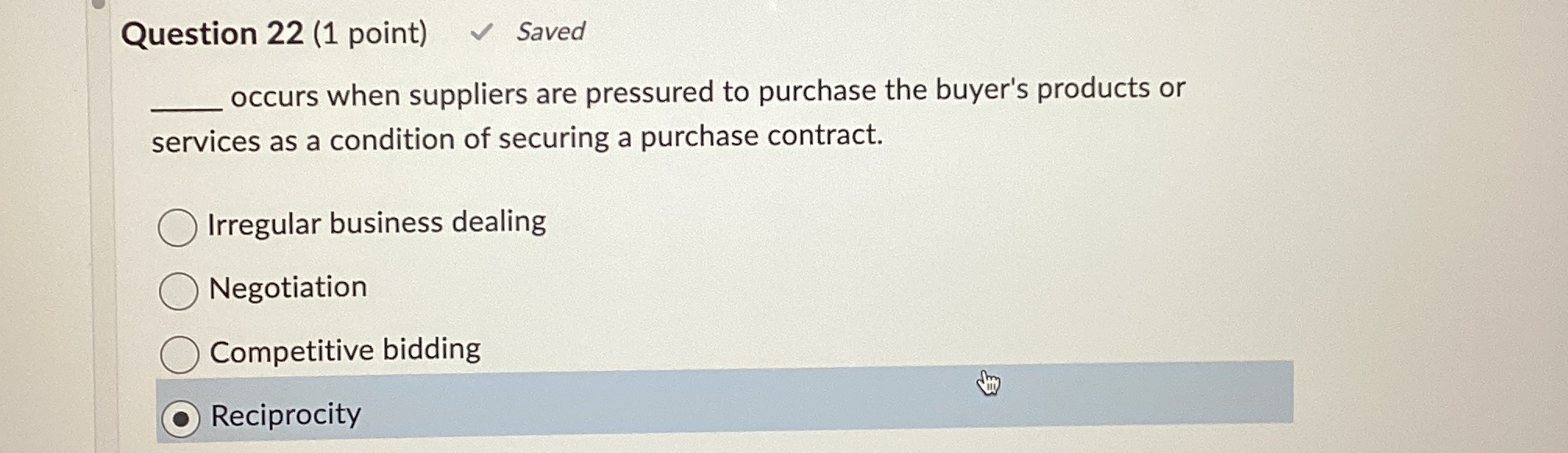  Question 22(1 point) Saved occurs when suppliers are pressured to purchase
