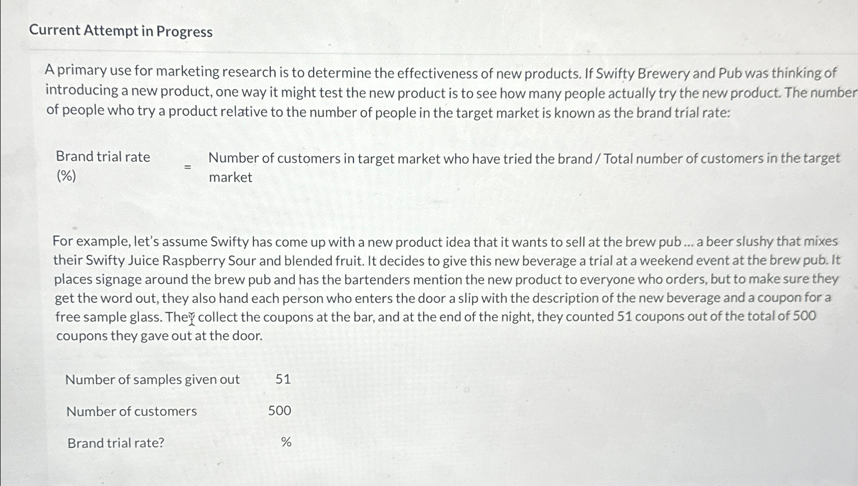  Current Attempt in Progress A primary use for marketing research is