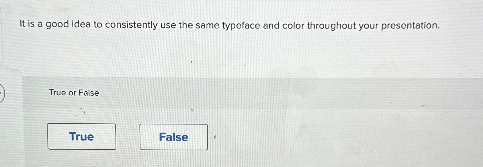  It is a good idea to consistently use the same typeface