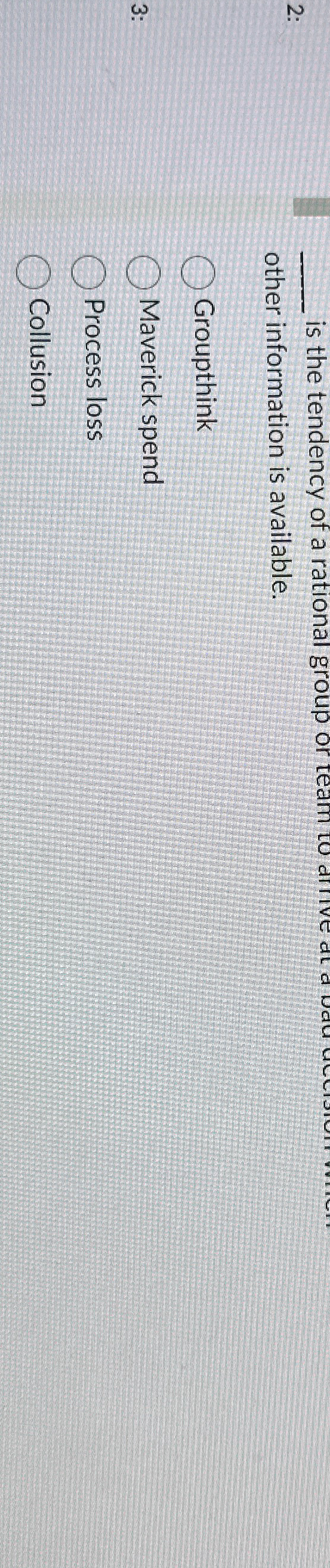  2: other information is available. Groupthink Maverick spend Process loss Collusion