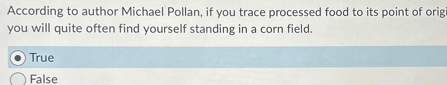  According to author Michael Pollan, if you trace processed food to