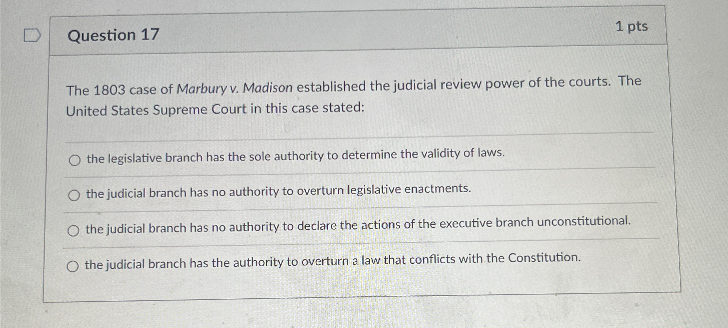  Question 17 1 pts The 1803 case of Marbury v. Madison