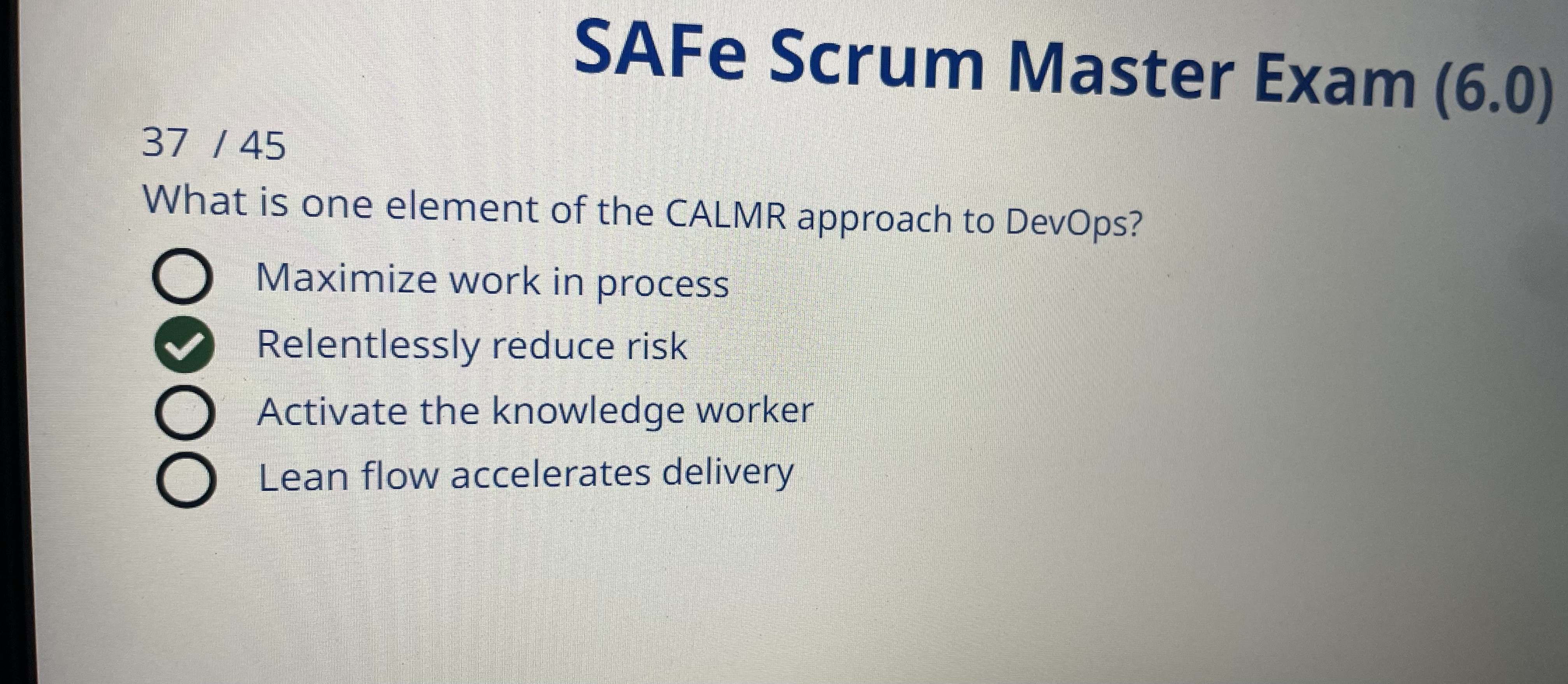  SAFe Scrum Master Exam (6.0) 3745 What is one element of