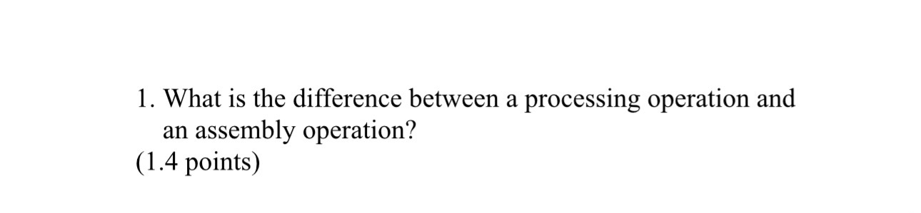  What is the difference between a processing operation and an assembly
