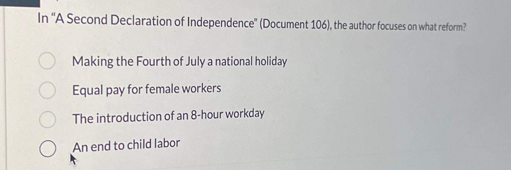  In "A Second Declaration of Independence" (Document 106), the author focuses