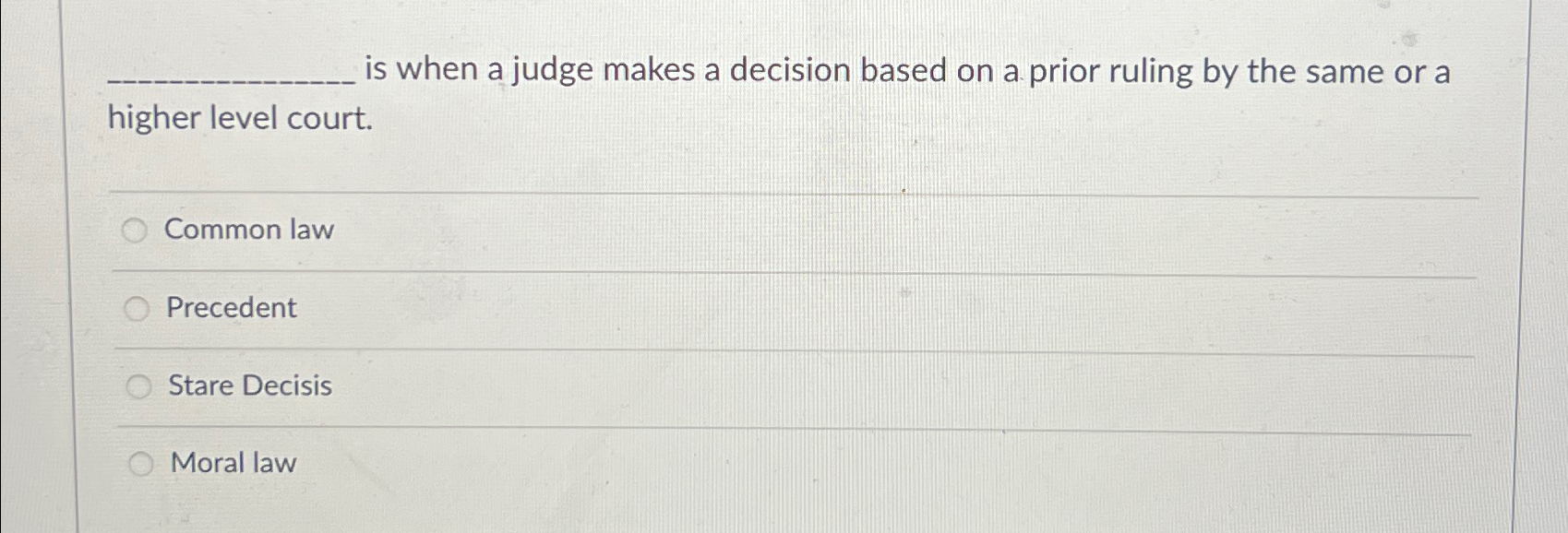  is when a judge makes a decision based on a prior