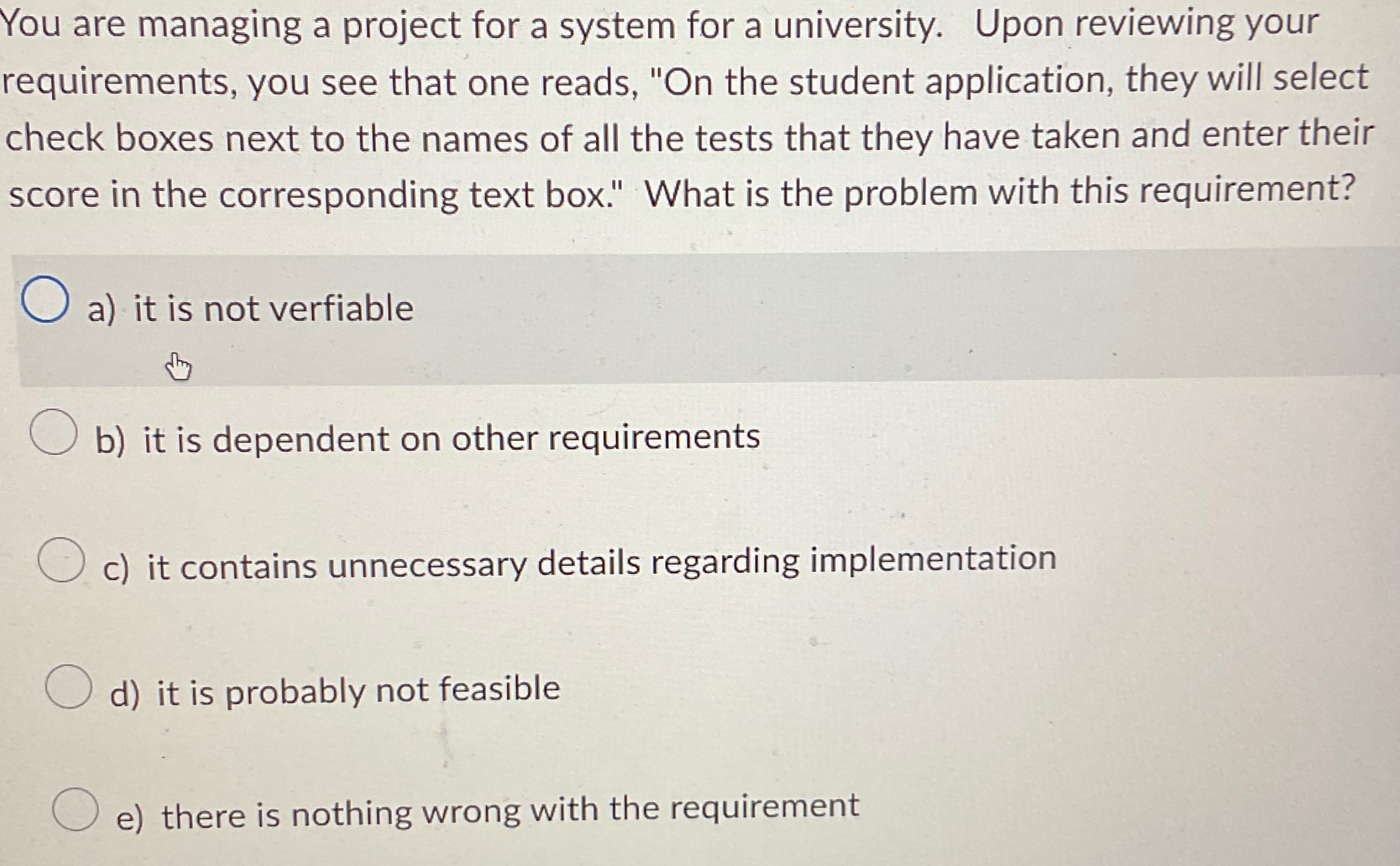  You are managing a project for a system for a university.