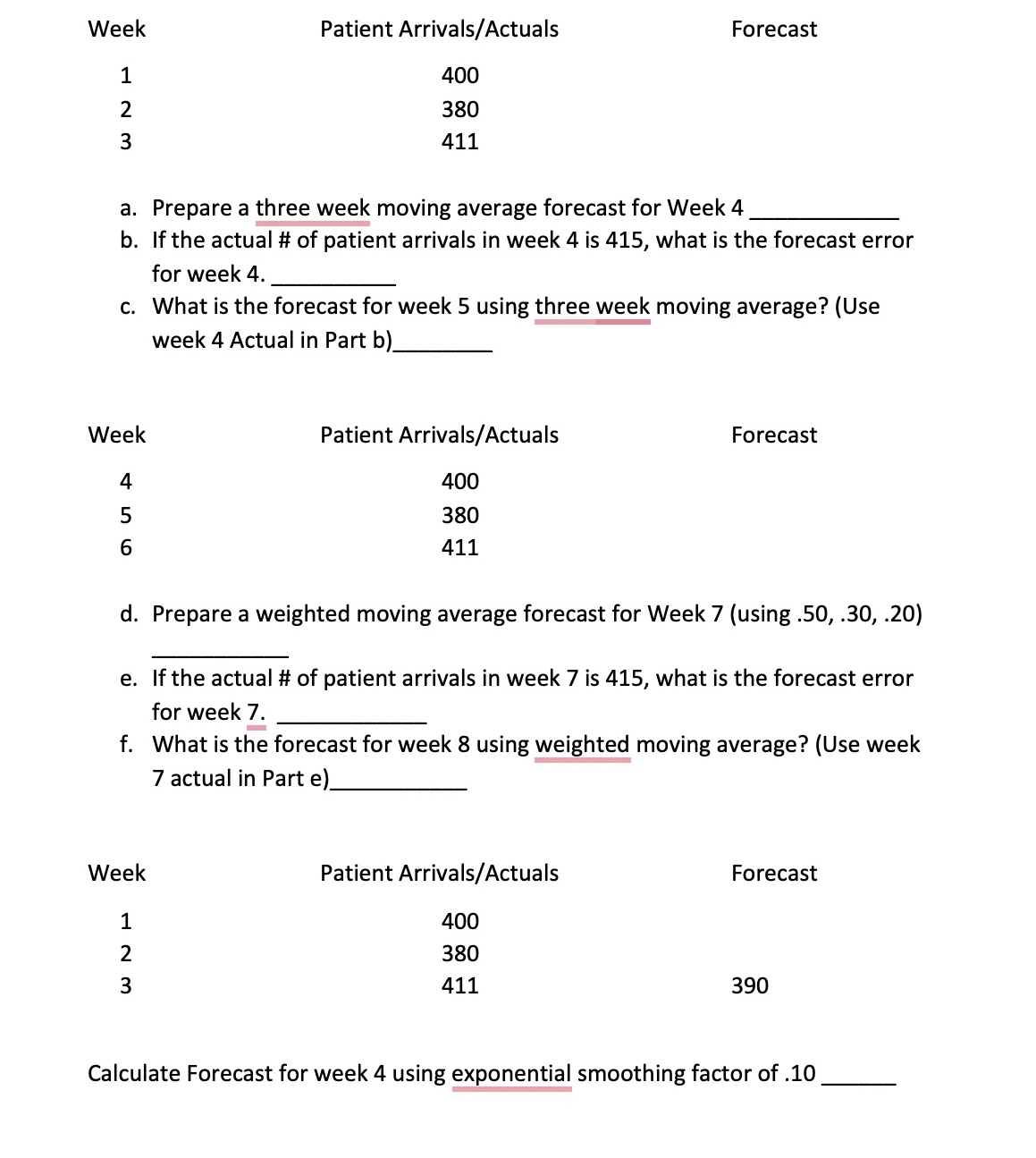  Week Patient Arrivals/Actuals Forecast \table[[1,400],[2,380],[3,411]] a. Prepare a three week moving