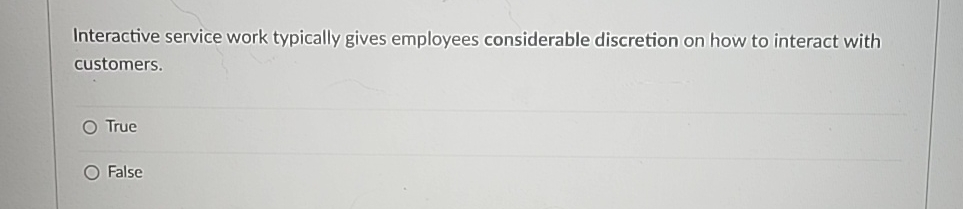  Interactive service work typically gives employees considerable discretion on how to