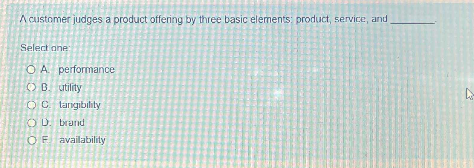  A customer judges a product offering by three basic elements: product,