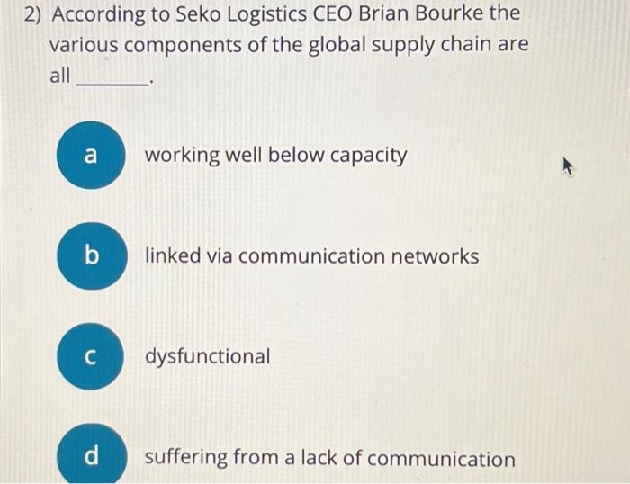 2) According to Seko Logistics CEO Brian Bourke the various components
