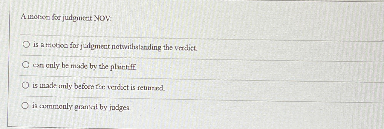  A motion for judgment NOV: is a motion for judgment notwithstanding