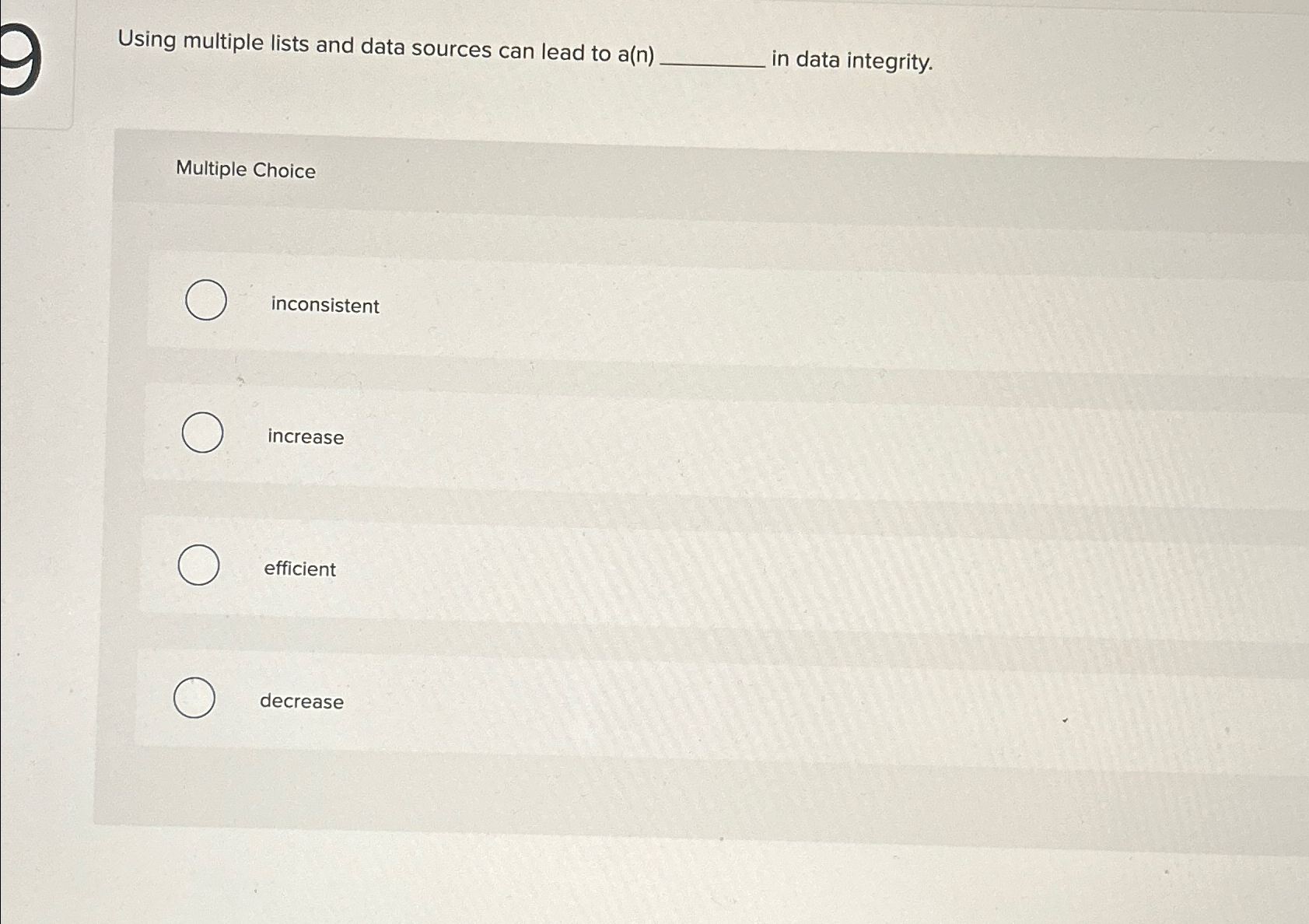  Using multiple lists and data sources can lead to a(n) in