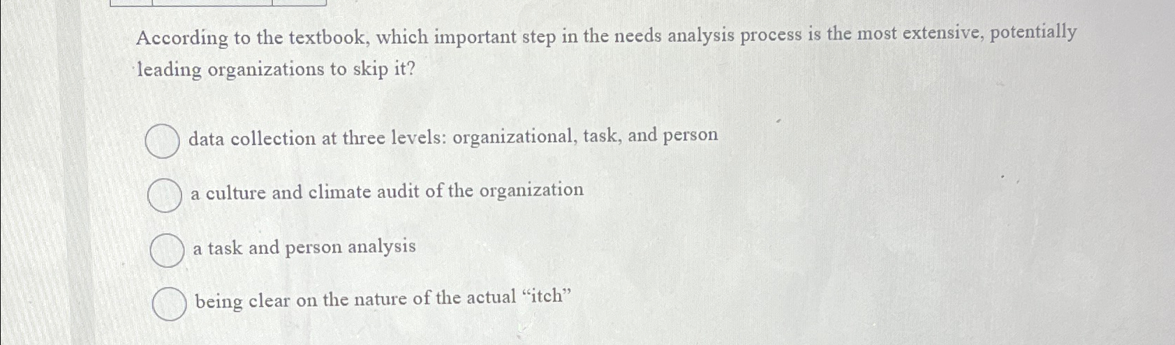  According to the textbook, which important step in the needs analysis