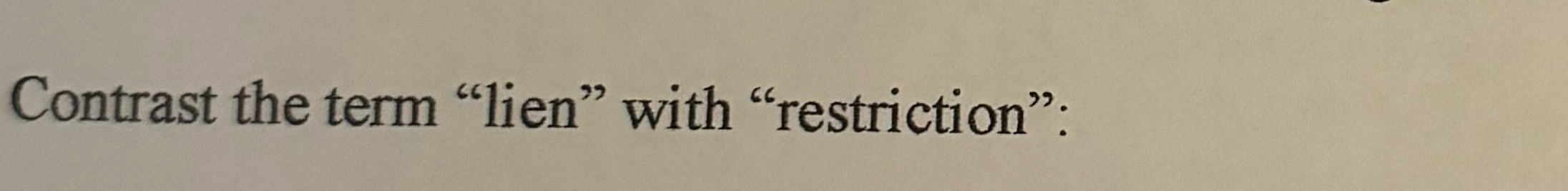  Contrast the term "lien" with "restriction": 