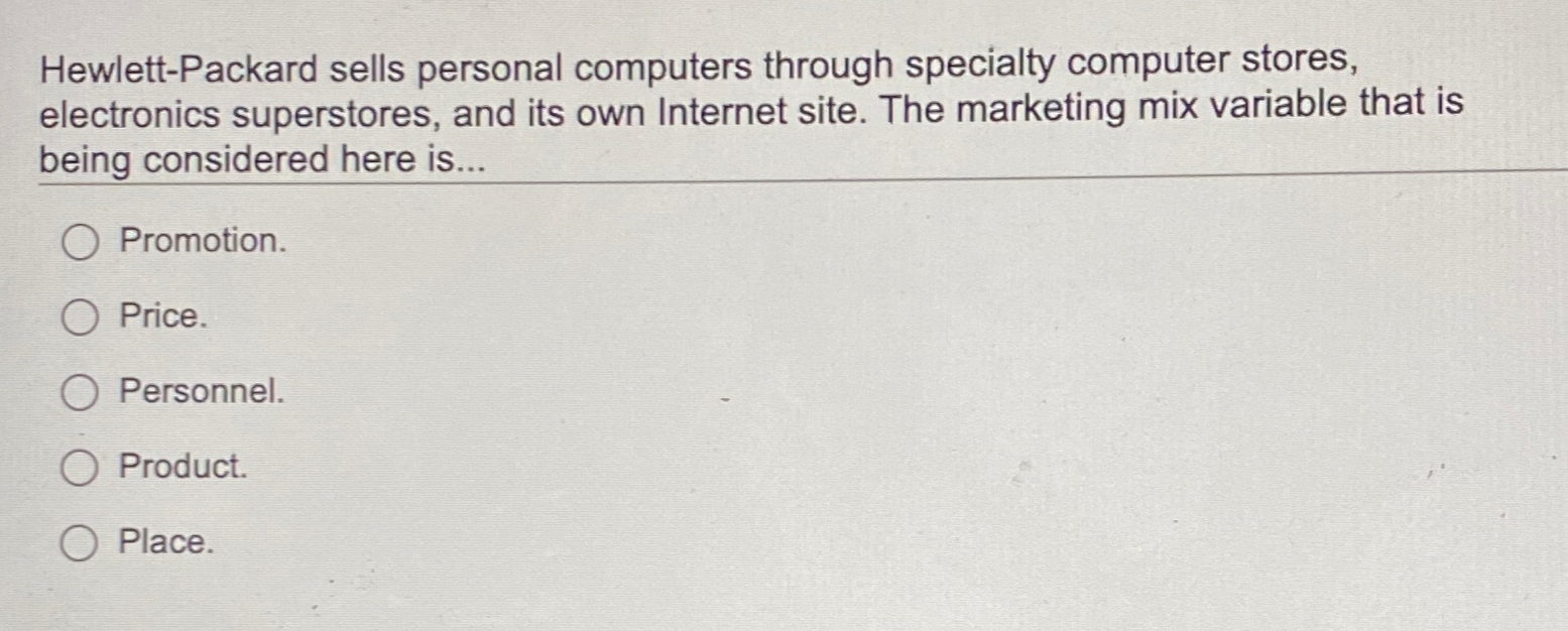 Hewlett-Packard sells personal computers through specialty computer stores, electronics superstores, and