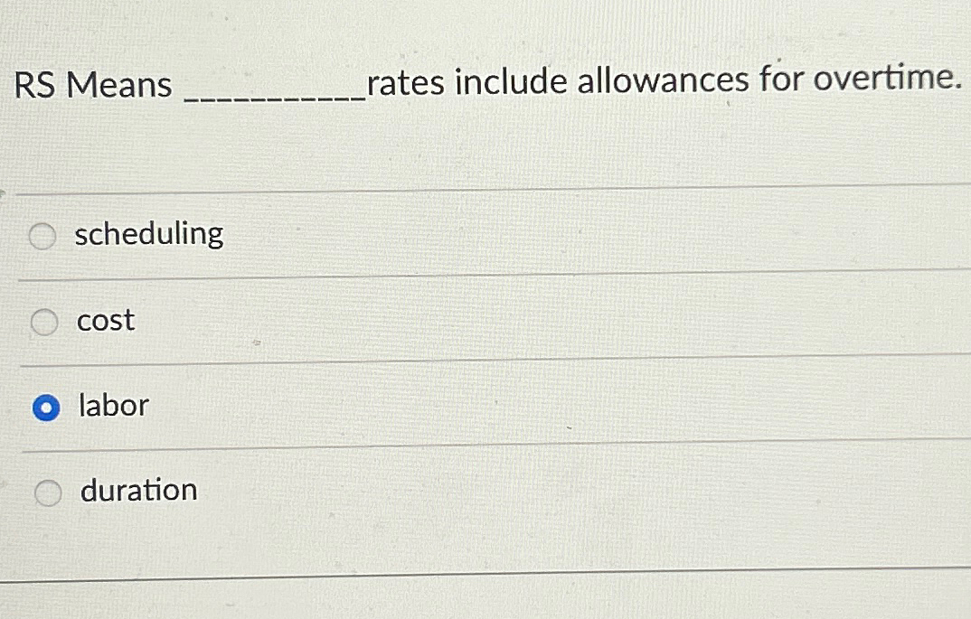 RS Means ates include allowances for overtime. scheduling cost labor duration