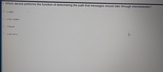  1 Which device performs the function of determining the path that