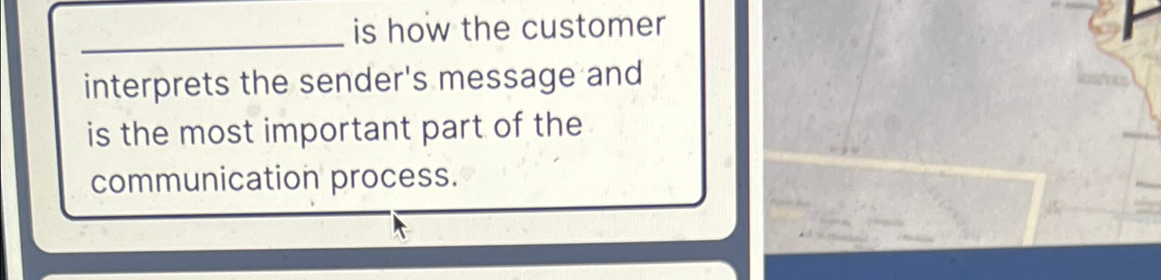  is how the customer interprets the sender's message and is the