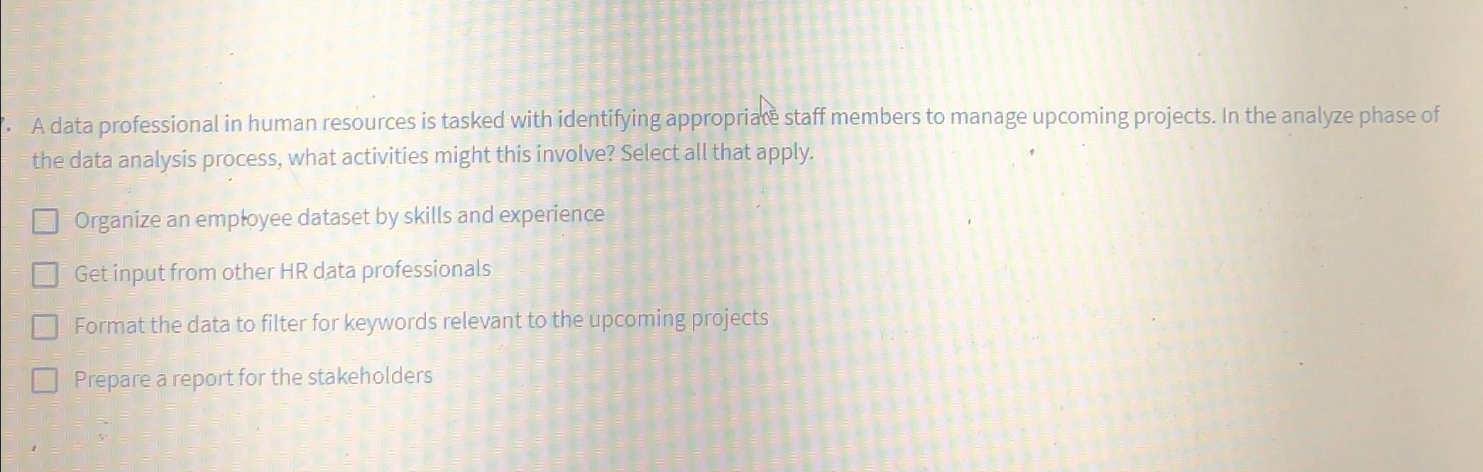  A data professional in human resources is tasked with identifying appropriate