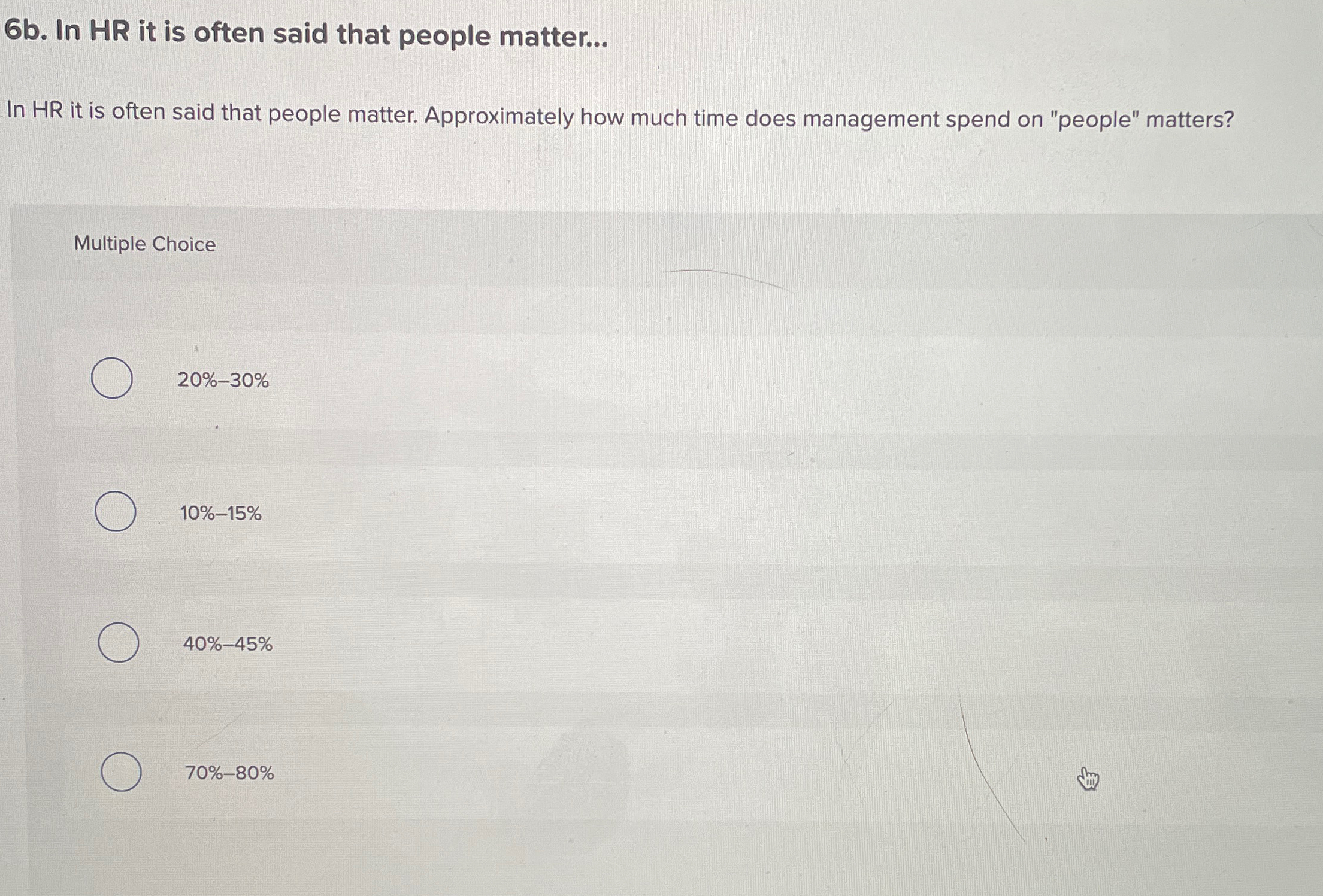  6b. In HR it is often said that people matter... In