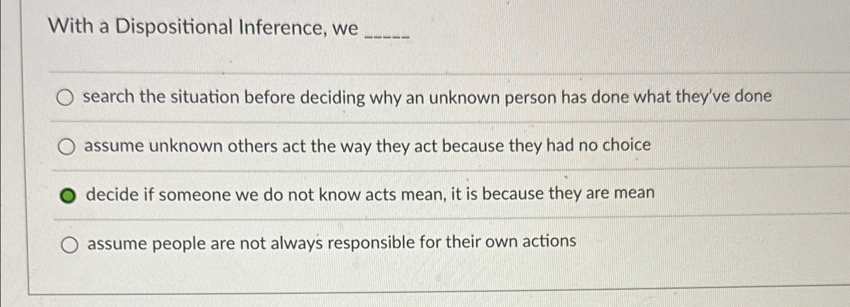  With a Dispositional Inference, we search the situation before deciding why