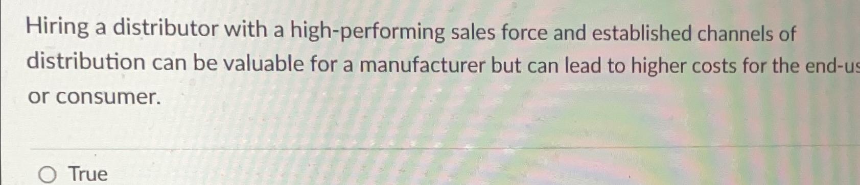  Hiring a distributor with a high-performing sales force and established channels