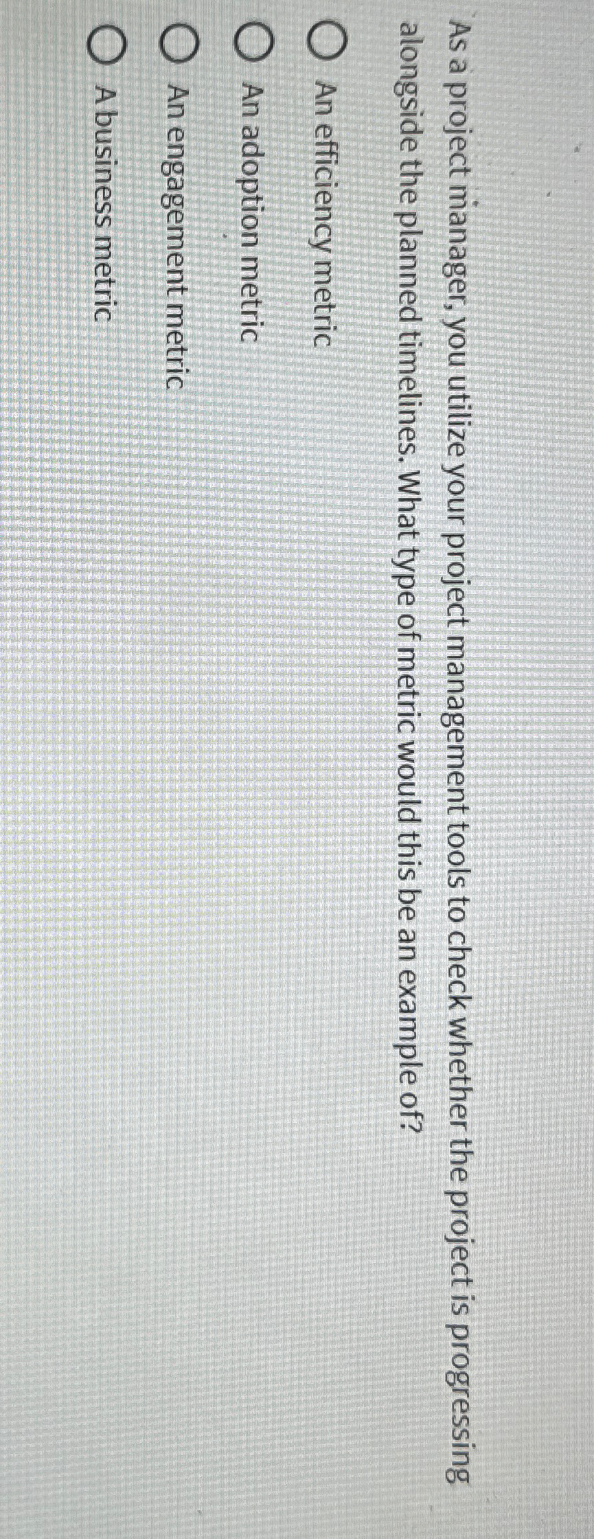  As a project manager, you utilize your project management tools to