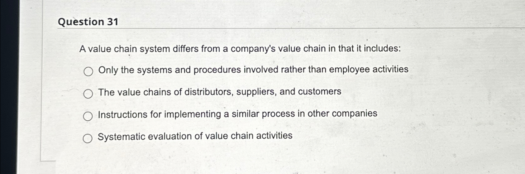  Question 31 A value chain system differs from a company's value
