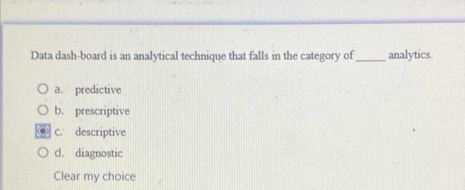  Data dash-board is an analytical technique that falls in the category