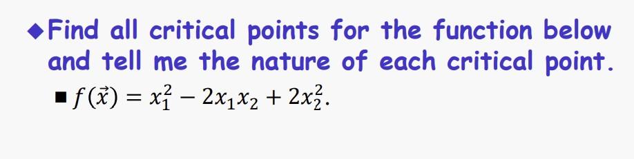  Find all critical points for the function below and tell me
