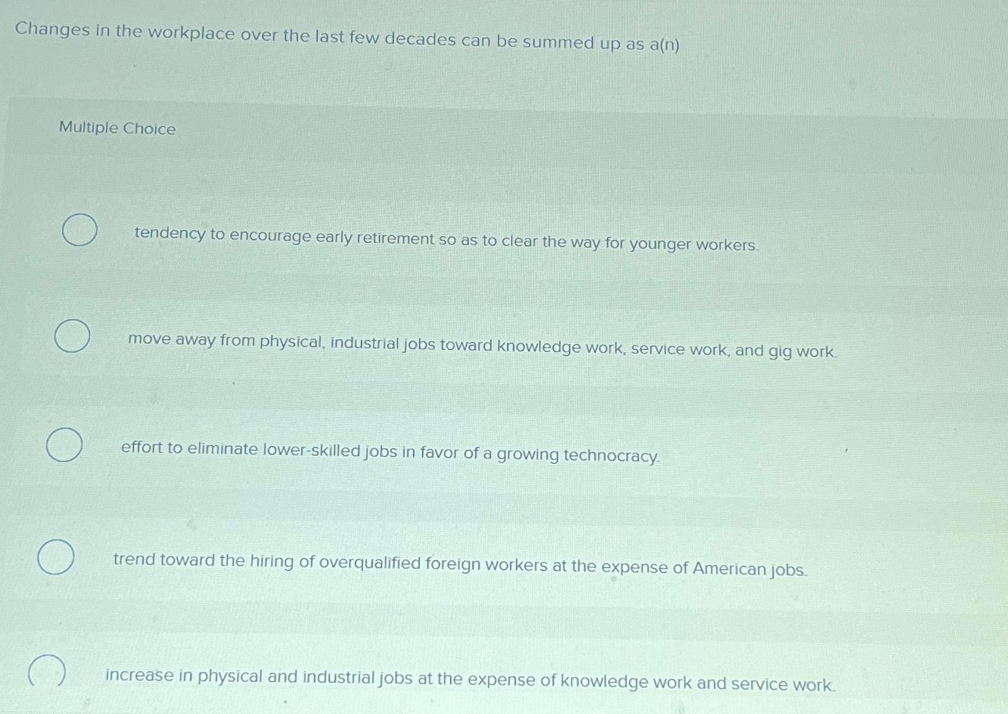  Changes in the workplace over the last few decades can be