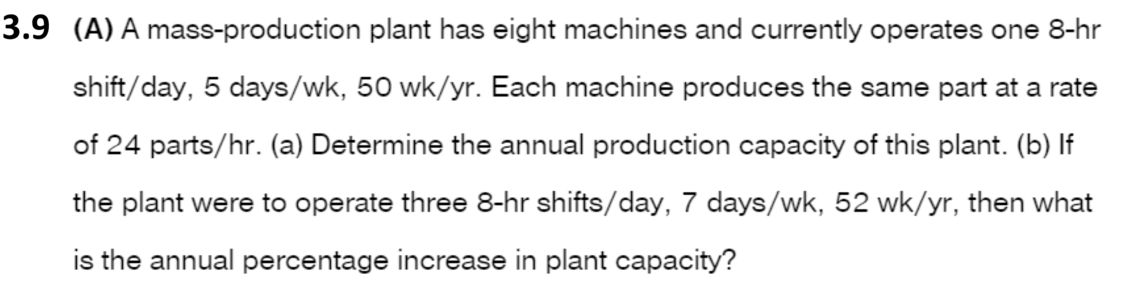  3.9(A) A mass-production plant has eight machines and currently operates one