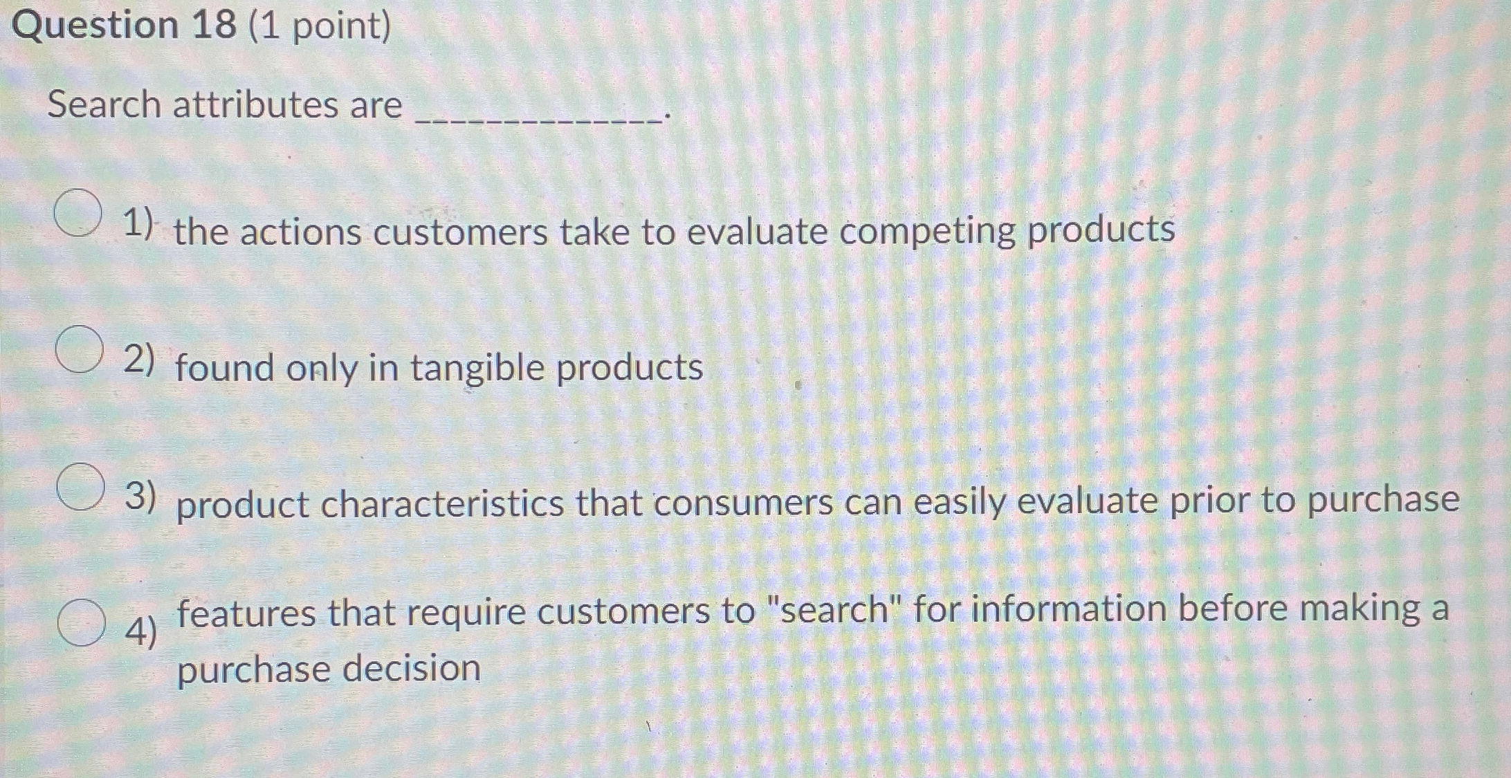  Question 18(1 point) Search attributes are q, the actions customers take