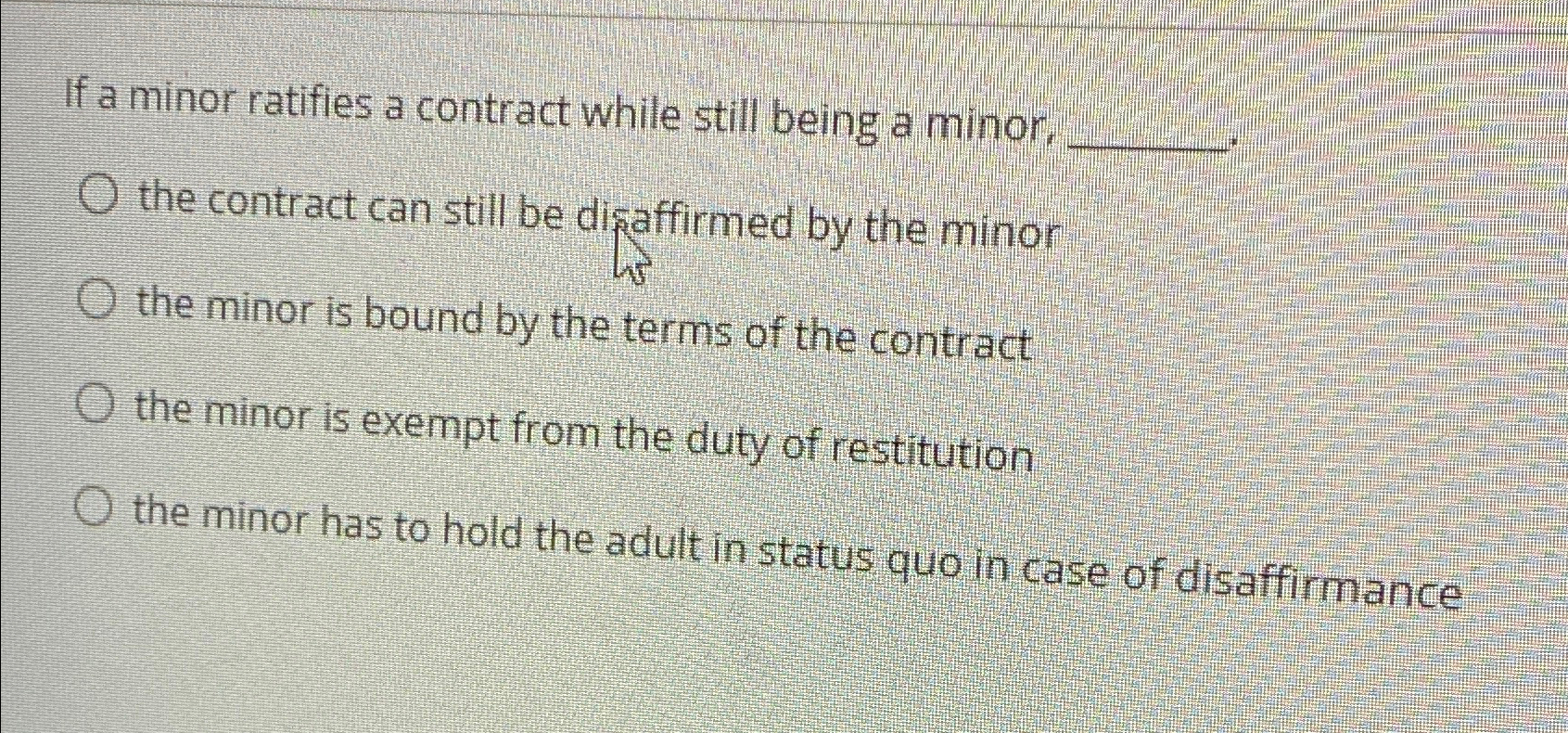  If a minor ratifies a contract while still being a minor,