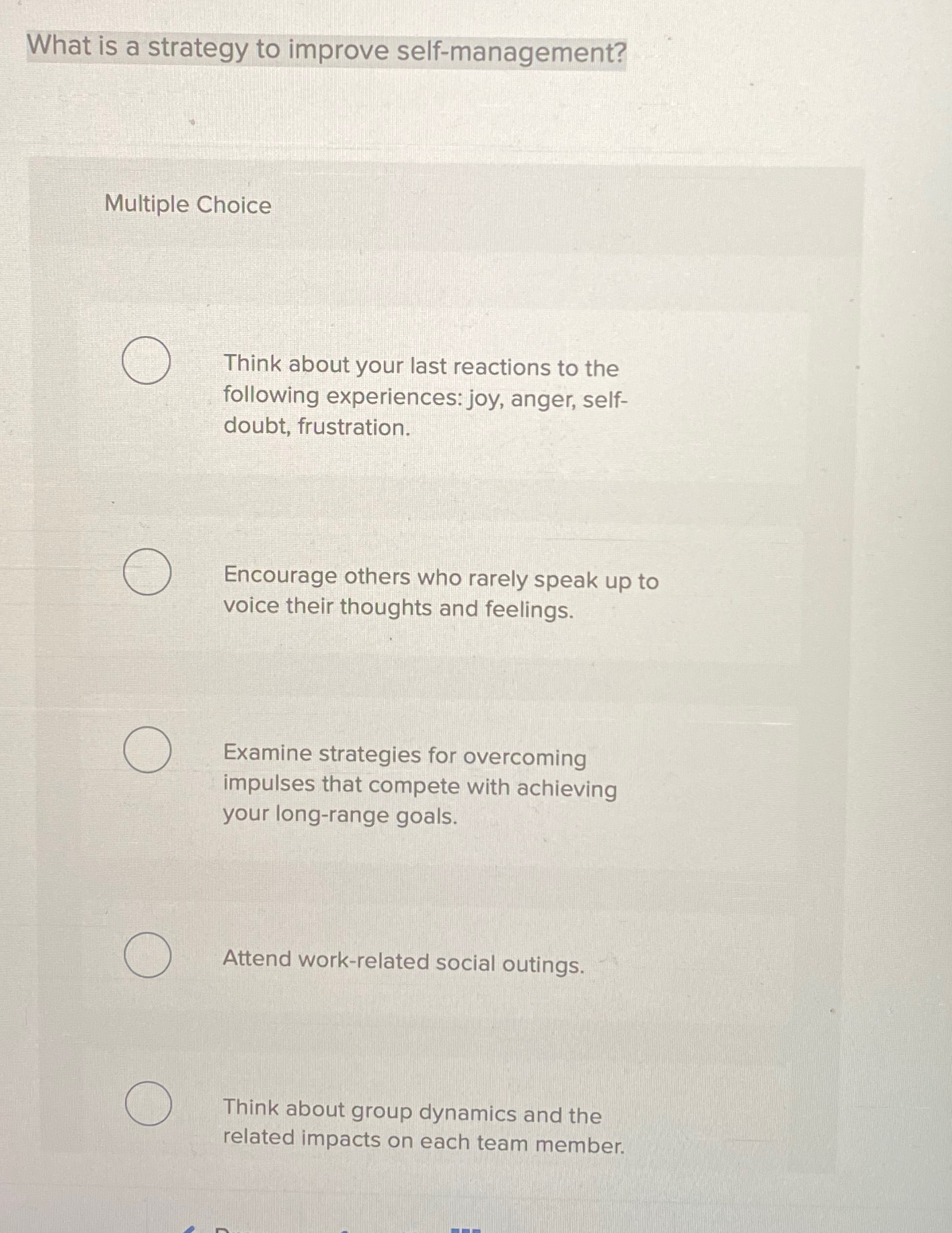  What is a strategy to improve self-management? Multiple Choice Think about