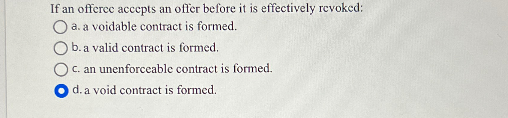  If an offeree accepts an offer before it is effectively revoked:
