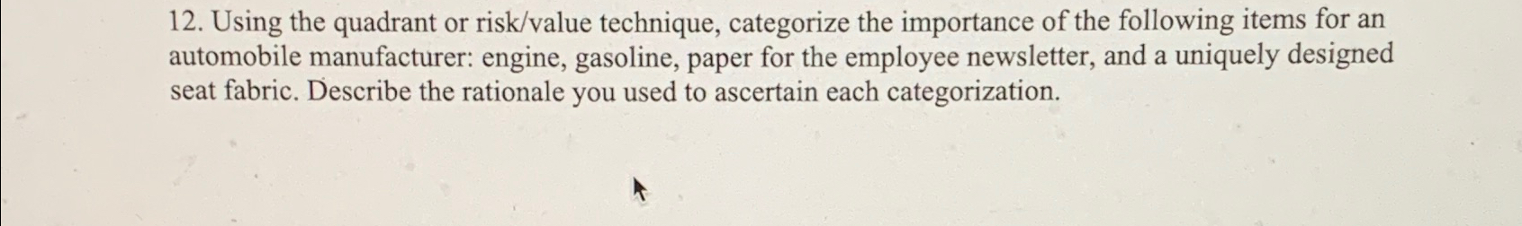  Using the quadrant or risk/value technique, categorize the importance of the